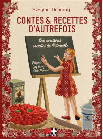 CONTES ET RECETTES D-AUTREFOIS LES AVENTURES SECRETES DE PETRONILLE - Évelyne Debourg - M PLUS