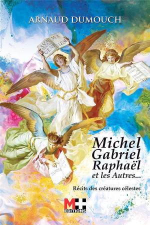 MICHEL GABRIEL RAPHAEL ET LES AUTRES... - ARNAUD DUMOUCH - DU LUMIGNON