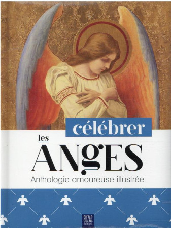 CELEBRER LES ANGES / ANTHOLOGIE AMOUREUSE ILLUSTREE - COLLECTIF - DU LUMIGNON