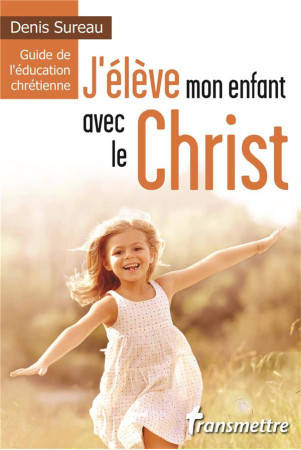 J-ELEVE MON ENFANT AVEC LE CHRIST - DENIS SUREAU - BOOKS ON DEMAND