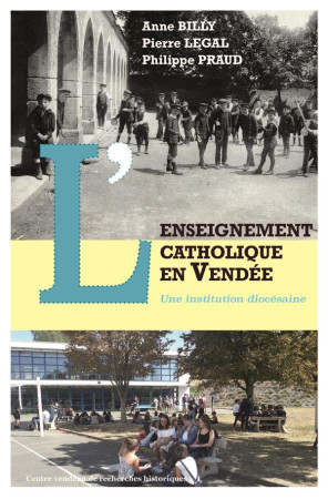 ENSEIGNEMENT CATHOLIQUE EN VENDEE (1880-2000) - BILLY/LEGAL/PRAUD - BOOKS ON DEMAND