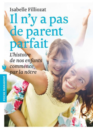 IL N-Y A PAS DE PARENT PARFAIT - FILLIOZAT ISABELLE - Marabout