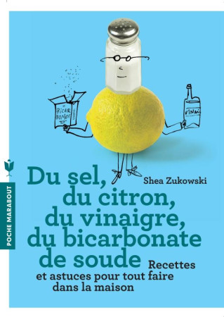 DU SEL, DU CITRON, DU VINAIGRE, DU BICARBONATE DE SOUDE - ZUKOWSKI SHEA - Marabout