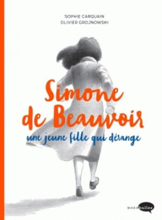 SIMONE DE BEAUVOIR, UNE JEUNE FILLE QUI DERANGE - CARQUAIN SOPHIE - Marabout