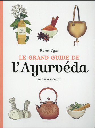 GRAND GUIDE DE L-AYURVEDA - VYAS KIRAN - Marabout