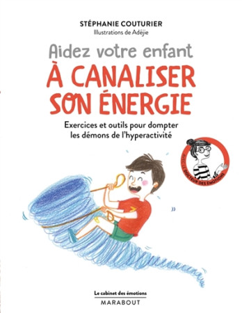 CABINET DES EMOTIONS : AIDEZ VOTRE ENFANT A CANALISER SON ENERGIE - COUTURIER STEPHANIE - Marabout