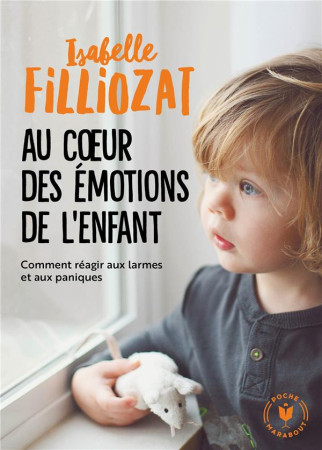 AU COEUR DES EMOTIONS DE L-ENFANT - FILLIOZAT ISABELLE - MARABOUT