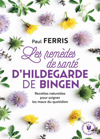 REMEDES DE SANTE D-HILDEGARDE DE BINGEN - NOUVELLE EDITION - FERRIS PAUL - MARABOUT