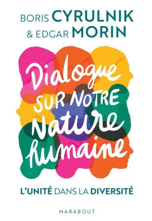 DIALOGUE SUR NOTRE NATURE HUMAINE / L-UNITE DANS LA DIVERSITE - BORIS CYRULNIK ET MORIN - MARABOUT