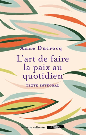 ART DE FAIRE LA PAIX AU QUOTIDIEN - DUCROCQ ANNE - MARABOUT