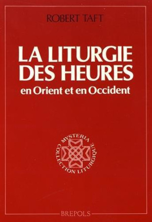 LITURGIE DES HEURES (LA) - TAFT ROBERT F. - BREPOLS PUBLISH