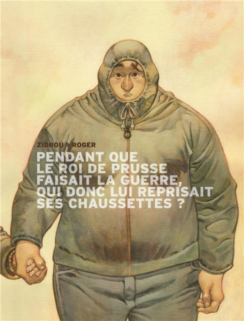 PENDANT QUE LE ROI DE PRUSSE.. T1 PENDANT Q UE LE ROI DE PRUSSE FAISAIT LA GUERRE, QUI - ZIDROU - Dargaud