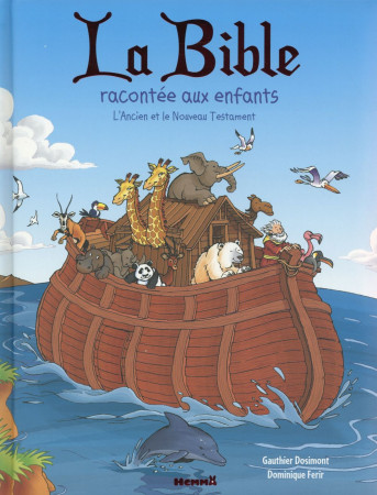 BIBLE RACONTEE AUX ENFANTS - L-ANCIEN ET LE NOUVEAU TESTAMENT - DOSIMONT GAUTHIER - HEMMA