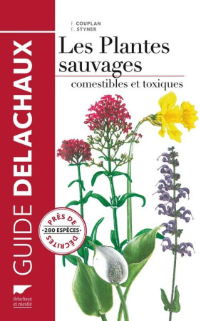 PLANTES SAUVAGES COMESTIBLES ET TOXIQUES - COUPLAN FRANCOIS - DELACHAUX