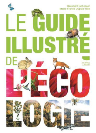 GUIDE ILLUSTRE DE L-ECOLOGIE (LE) - FISCHESSER BERNARD - Delachaux et Niestlé