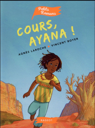 COURS, AYANA ! - LAROCHE AGNES - Rageot