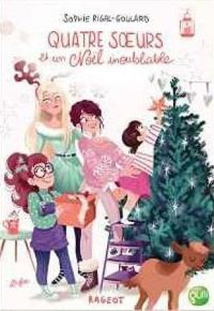 QUATRE SOEURS ET UN NOEL INOUBLIABLE - RIGAL-GOULARD SOPHIE - Rageot