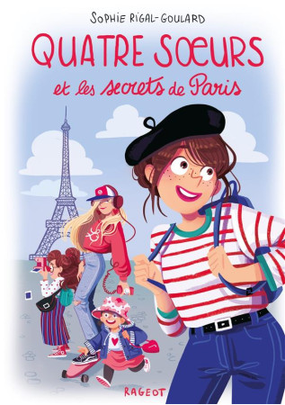 QUATRE SOEURS ET LES SECRETS DE PARIS - RIGAL-GOULARD SOPHIE - RAGEOT