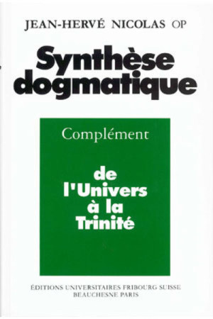 SYNTHESE DOGMATIQUE II DE L'UNIVERS A LA TRINITE - Jean-Hervé Nicolas - BEAUCHESNE