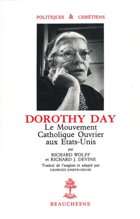 DOROTHY DAY  LE MOUVEMENT CATHOLIQUE OUVRIE R AUX ETATS-UNIS. TRADUIT ET ADAPTE PAR G.J - RICHARD DEVINE/RICHA - BEAUCHESNE