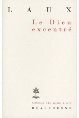 DIEU EXCENTRE ESSAI SUR L-AFFIRMATION DE DIEU - Henri Laux - BEAUCHESNE