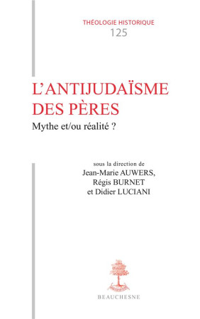 ANTIJUDAISME DES PERES, MYTHE OU REALITE - BURNET - BEAUCHESNE