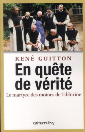 EN QUETE DE VERITE - LE MARTYRE DES MOINES DE TIBHIRINE - GUITTON RENE - CALMANN-LEVY