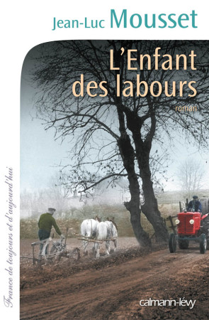 ENFANT DES LABOURS - Jean-Luc Mousset - CALMANN-LEVY