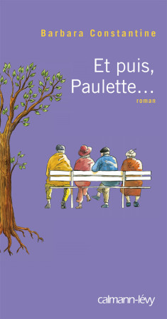 ET PUIS, PAULETTE... - Barbara Constantine - CALMANN-LEVY