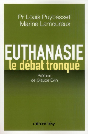 EUTHANASIE, LE DEBAT TRONQUE - EVIN CLAUDE - CALMANN-LEVY