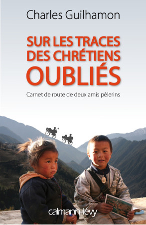 SUR LES TRACES DES CHRETIENS OUBLIES - Charles Guilhamon - CALMANN-LEVY