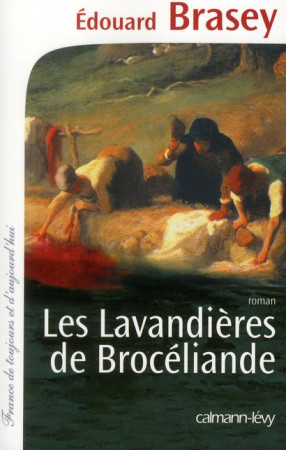 LES LAVANDIERES DE BROCELIANDE - BRASEY EDOUARD - CALMANN-LEVY