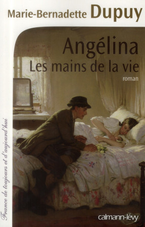 ANGELINA TOME 1 - LES MAINS DE LA VIE - DUPUY M-B. - Calmann-Lévy