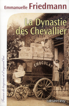 LA DYNASTIE DES CHEVALLIER - FRIEDMANN EMMANUELLE - Calmann-Lévy