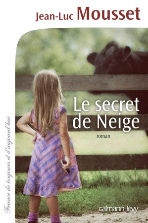 SECRET DE NEIGE - MOUSSET JEAN-LUC - Calmann-Lévy