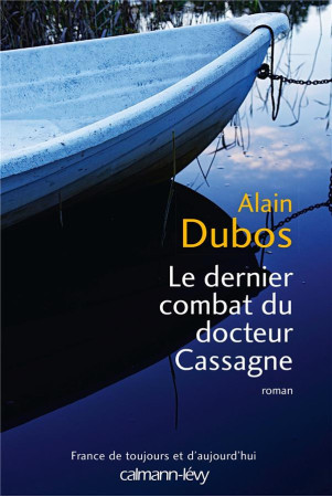 DERNIER COMBAT DU DOCTEUR CASSAGNE - DUBOS ALAIN - Calmann-Lévy