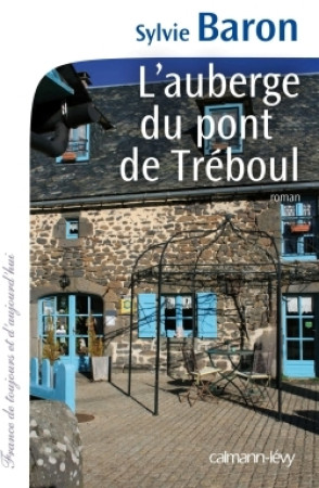 AUBERGE DU PONT DE TREBOUL - Sylvie Baron - CALMANN-LEVY