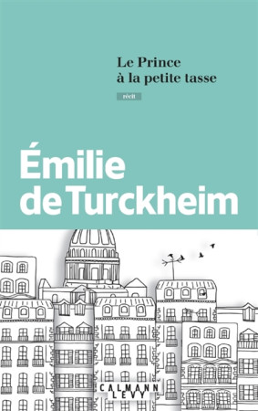 PRINCE A LA PETITE TASSE - TURCKHEIM EMILIE - CALMANN-LEVY