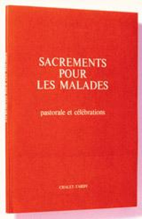 SACREMENTS POUR LES MALADES / PASTORALE ET CELEBRATIONS - A.E.L.F. - MAME