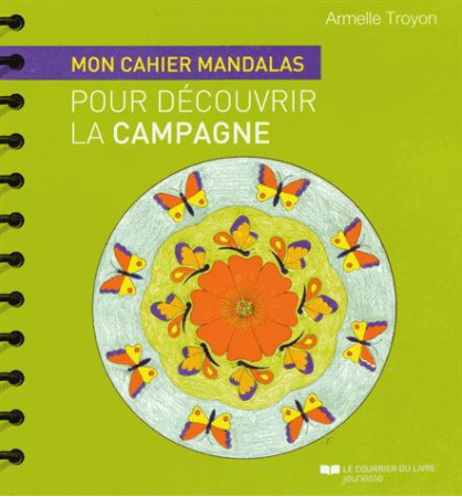 CAHIER MANDALAS POUR DECOUVRIR LA CAMPAGNE (MON) - TROYON ARMELLE - Courrier du livre