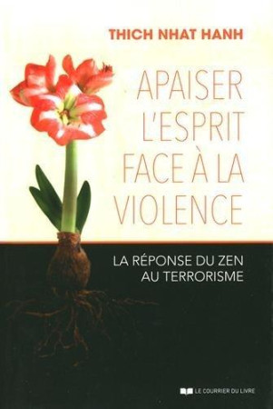 APAISER L-ESPRIT FACE A LA VIOLENCE - NHAT HANH THICH - Courrier du livre