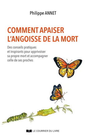 COMMENT APAISER L-ANGOISSE DE LA MORT - ANNET PHILIPPE - Courrier du livre