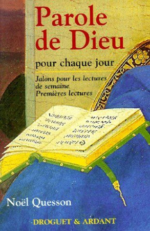 PAROLE DE DIEU POUR CHAQUE JOUR : LES PREMI ERES LECTURES DE LA SEMAINE - QUESSON NOEL - MAME