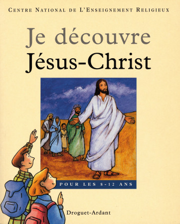 JE DECOUVRE JESUS-CHRIST - BROCHE -  Cner - MAME