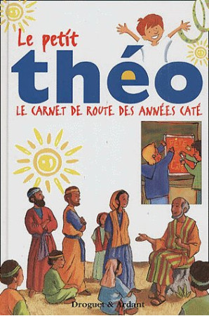 PETIT THEO RELIE - CARNET DE ROUTE DES A NNEES CATE - DUBOST/PEDOTTI - MAME