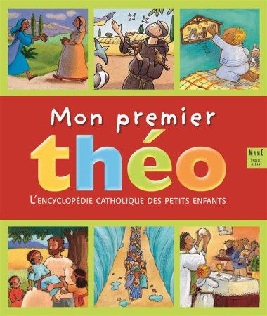 MON PREMIER THEO ENCYCLOPEDIE CATHOLIQUE DE S PETITS ENFANTS - PEDOTTI CHRISTINE - MAME