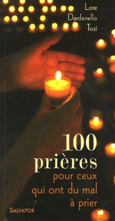 100 PRIERES POUR CEUX QUI ONT DU MAL A PRI R - LORE DARDANELLO TOSI - SALVATOR