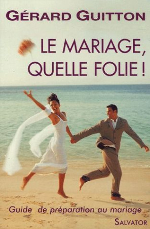 MARIAGE QUELLE FOLIE (LE) - GUITTON G. - SALVATOR