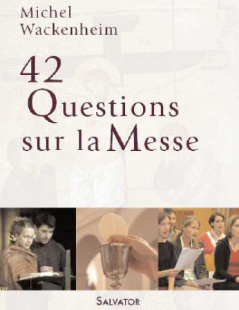 LA MESSE EN 50 QUESTIONS - MICHEL WACKENHEIM - SALVATOR