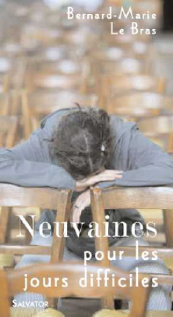 NEUVAINES POUR LES JOURS DIFFICILES - FRERE BERNARD-MARIE - SALVATOR